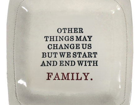 Other Things May Change...Family. - 6x6 Porcelain Dish on Sale