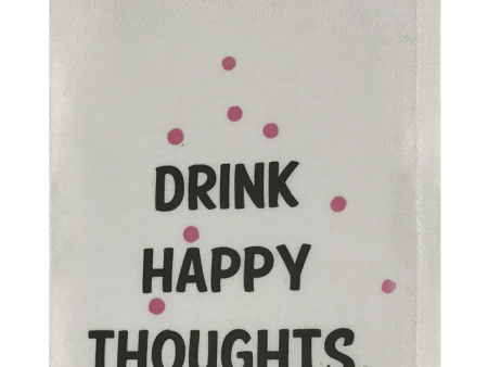 Drink Happy Thoughts. For Cheap