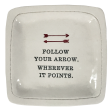 Follow Your Arrow. Wherever It Points.  - 6x6 Porcelain Dish on Sale