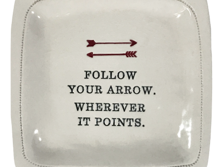 Follow Your Arrow. Wherever It Points.  - 6x6 Porcelain Dish on Sale