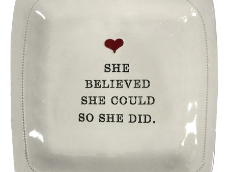 She Believed She Could so She Did. - 6x6 Porcelain Dish Online Sale