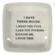 I Have Three Moods- 6x6 Porcelain Dish Online now