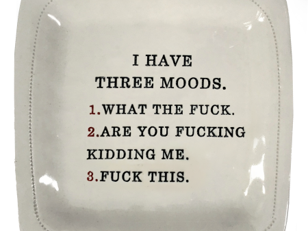 I Have Three Moods- 6x6 Porcelain Dish Online now