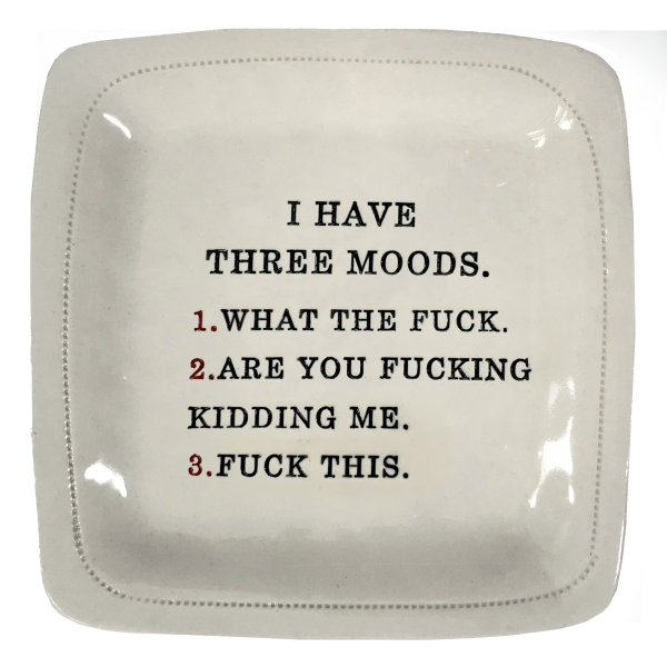 I Have Three Moods- 6x6 Porcelain Dish Online now