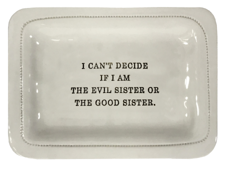 I Can t Decide If I Am The Evil Sister Or The Good Sister. Online