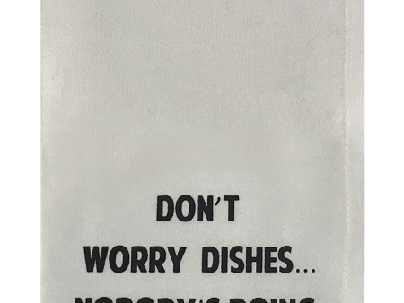 Don t Worry Dishes...Nobody s Doing Me Either. Online Hot Sale