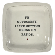 I m Outdoorsy in that I Like Getting Drunk on Patios. - 6x6 Porcelain Dish For Sale