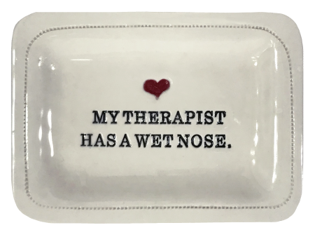 My Therapist Has A Wet Nose. For Cheap