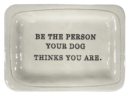 Be the Person Your Dog Thinks You Are. Online Hot Sale