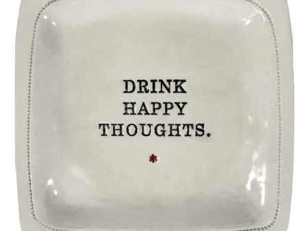 Drink Happy Thoughts.  - 6x6 porcelain dish Online