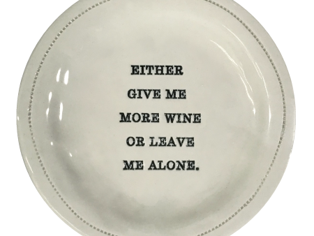 Either Give Me More Wine or Leave Me Alone. Porcelain Round Fashion