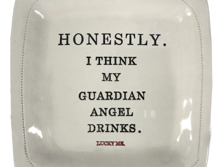 Honestly.  I think my guardian angel drinks. (lucky me) - 6x6 Porcelain Dish Online Hot Sale