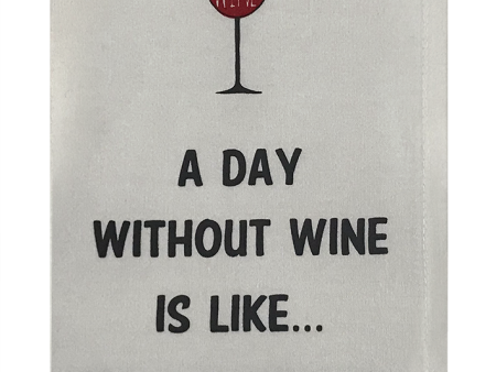 A Day Without Wine Is Like...Oh Nevermind. Supply